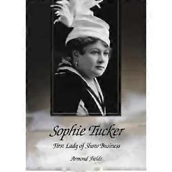 Sophie Tucker, Première Dame du Show-Business - Armond Fields