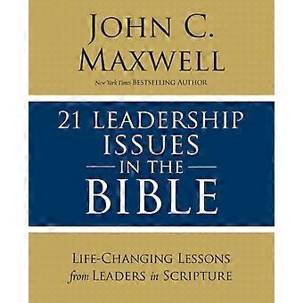 The 21 Leadership Issues In The Bible Life-changing Lessons From Leaders In Scri - John C. Maxwell - Paperback - en Book