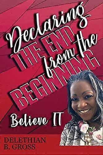 Declaring the end from the beginning believe it