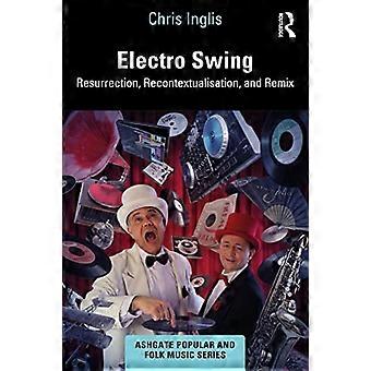 Electro Swing Resurrection Recontextualisation and Remix