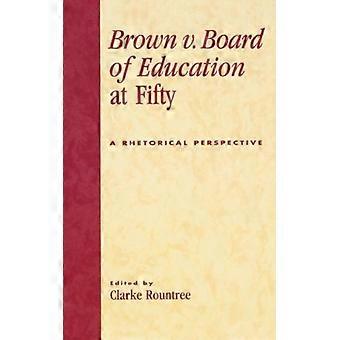 Brown V. Board Of Education At Fifty A Rhetorical Retrospective - Bloomsbury Publishing PLC - Hardcover - English Book - History