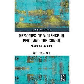 Memories of Violence in Peru and the Congo Writing on the Brink