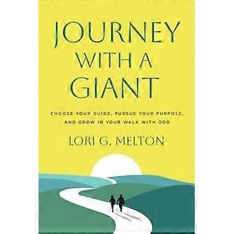 Journey With A Giant Choose Your Guide Pursue Your Purpose And Grow In You - Lori G. Melton - Paperback - en Book