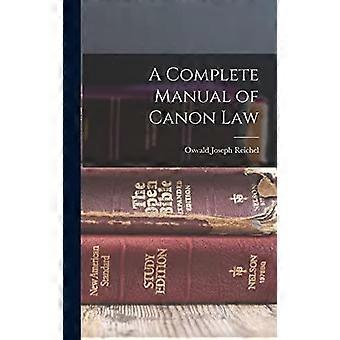 A Complete Manual Of Canon Law - Oswald Joseph Reichel - Hardcover - en Book