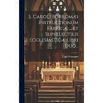 S. Caroli Borromi Instructionum Fabric. Et Supellectilis Ecclesiastic Libri Du - Creative Media Partners LLC - Hardcover - en Book