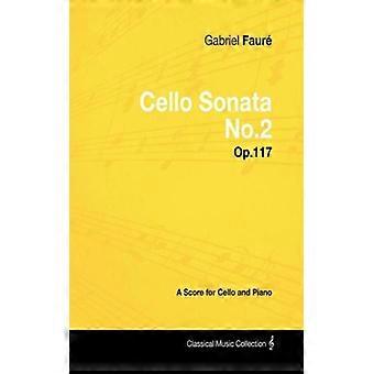 Gabriel Faur - Cello Sonata No.2 - Op.117 - A Score For Cello And Piano