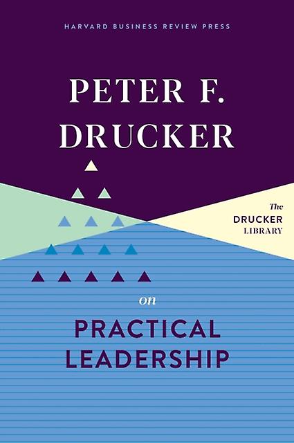 Peter F. Drucker On Practical Leadership by Peter F. Drucker Hardback Book