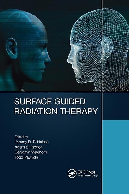 Surface Guided Radiation Therapy - Taylor & Francis Ltd - Environmental science, engineering and technology - Taylor & Francis Ltd - Paperback