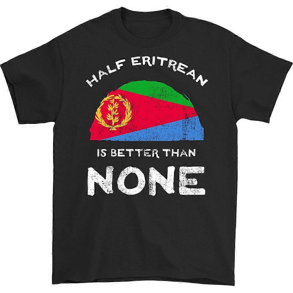 Half Eritrean Is Better Than None T-shirt