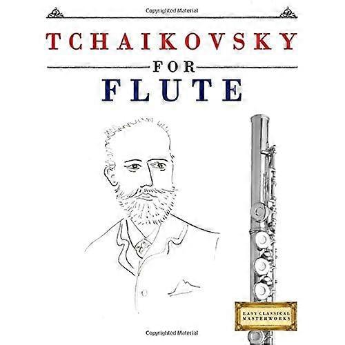 Tchaikovsky for Flute: 10 Easy Themes for Flute Beginner Book