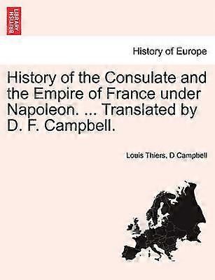 History of the Consulate and the Empire of France under Napoleon  Translated by D F CampbellVOLXX