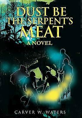 Dust Be the Serpent's Meat