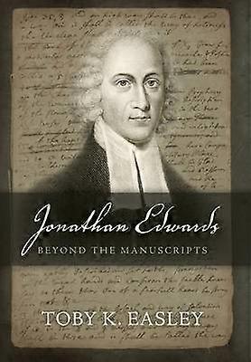Jonathan Edwards Beyond The Manuscripts