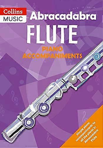 Abracadabra Woodwind Abracadabra Flute Piano Accompaniments: The way to learn through songs and tunes