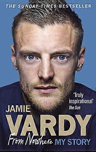 Jamie Vardy: From Nowhere My Story