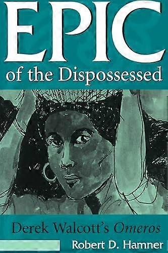 Epic Of The Dispossessed by Robert D. Hamner Hardback Book