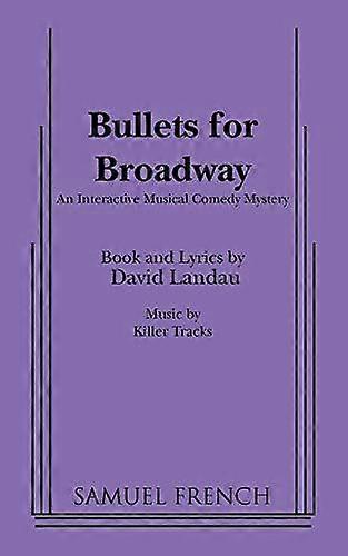 Bullets For Broadway - Landau, David, Dr