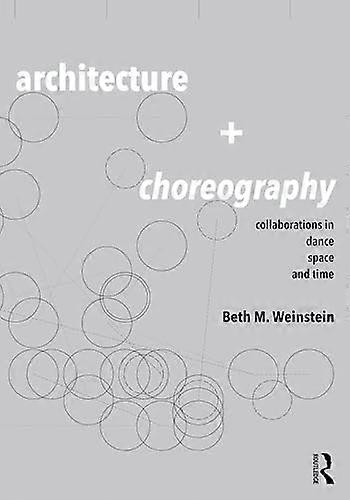 Architecture and Choreography: Collaborations in Dance Space and Time