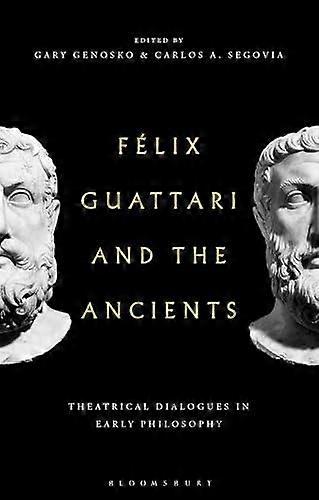 Felix Guattari And The Ancients by Bloomsbury Publishing PLC Paperback