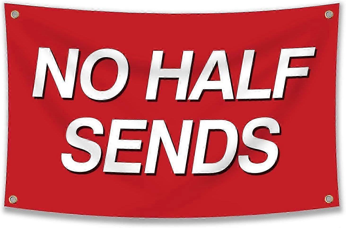No Half Sends Flag Funny Poster Durable Man Cave Wall Flag Mode A-1433