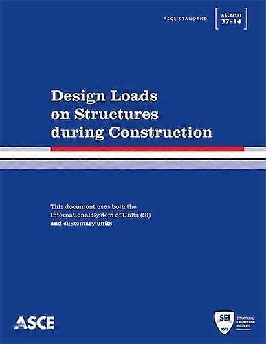 Design Loads on Structures during Construction (Standards ASCE/SEI 37 -14)