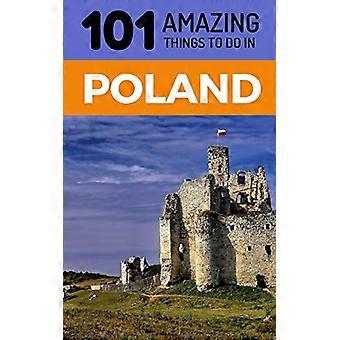101 fantastiske ting å gjøre i Polen: Polen Reiseguide
