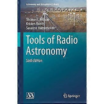 Werkzeuge der Radioastronomie (Astronomie und Astrophysik Bibliothek)
