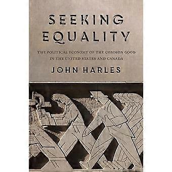 Seeking Equality The Political Economy of the Common Good in the United States and Canada