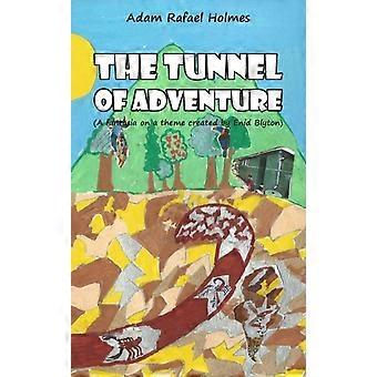 The Tunnel Of Adventure - Adam Rafael Holmes