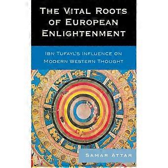 Vital Roots Of European Enlightenment Ibn Tufayl's Influence On Modern Western T - Samar Attar - Paperback - English Book - History