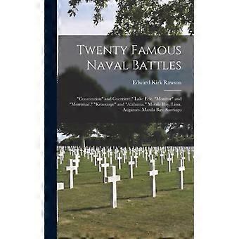 Twenty Famous Naval Battles Constitution And Guerriere. Lake Erie. Monitor And M - Edward Kirk Rawson - Hardcover - English Book - History