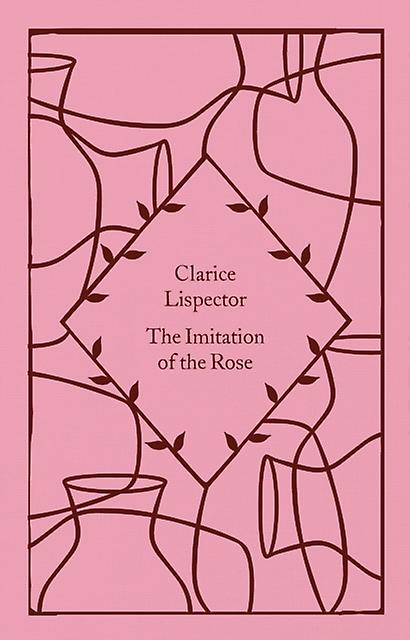 Ruusun jäljitelmä Clarice Lispector Kovakantinen kirja