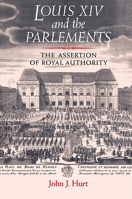 Louis Xiv And The Parlements by John J. Hurt Paperback Book