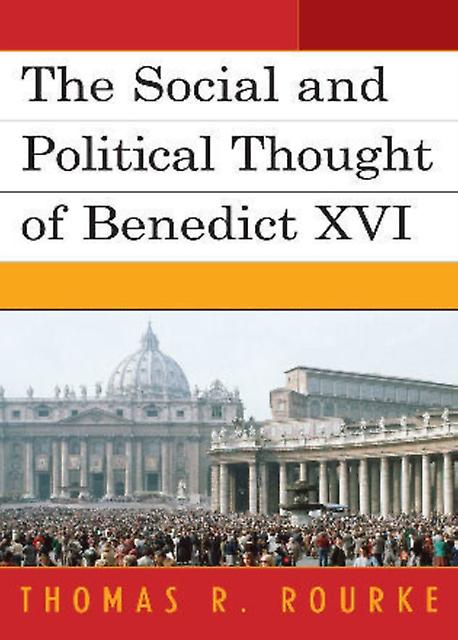 The Social And Political Thought Of Benedict Xvi by Thomas R. Rourke Paperback Book