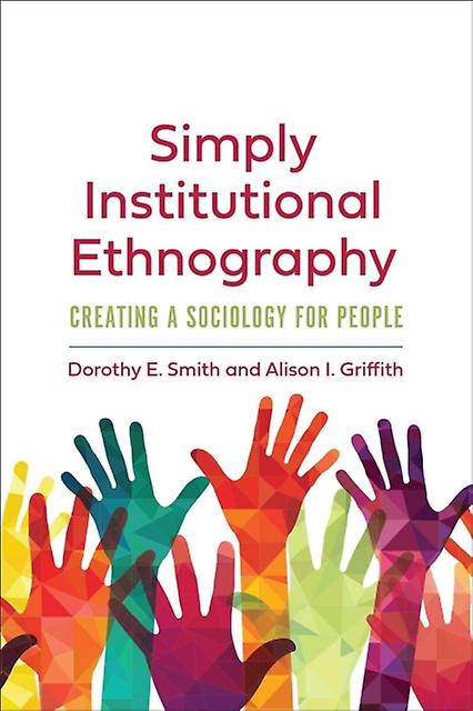 Simply Institutional Ethnography by Alison I. Griffith Paperback Book