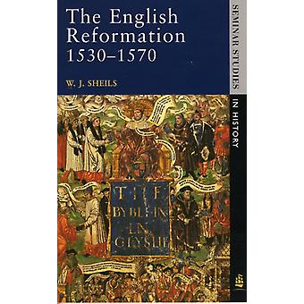 Den engelske reformation 1530-1570 - W. J. Sheils