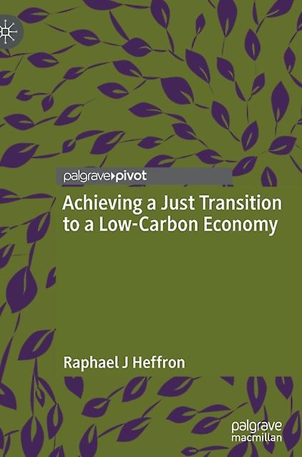 Achieving A Just Transition To A Lowcarbon Economy by Raphael J Heffron Hardback Book