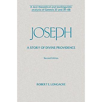 Joseph A Story Of Divine Providence A Text Theoretical And Textlinguistic Analys - Robert E. Longacre