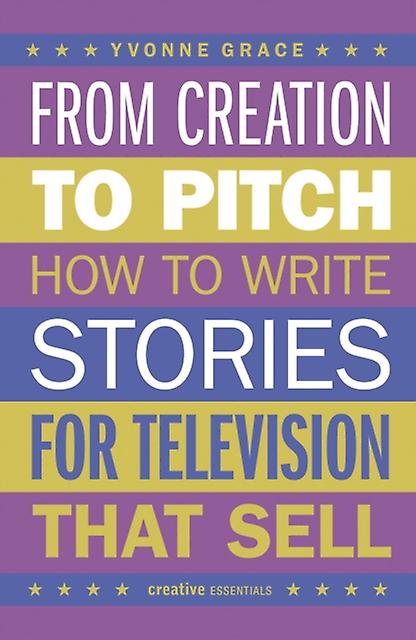 From Creation To Pitch by Yvonne Grace Paperback