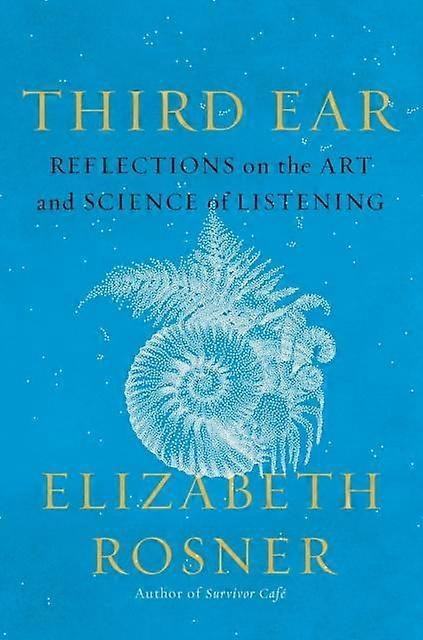 Third Ear - Elizabeth Rosner - Popular science - Counterpoint - Hardback