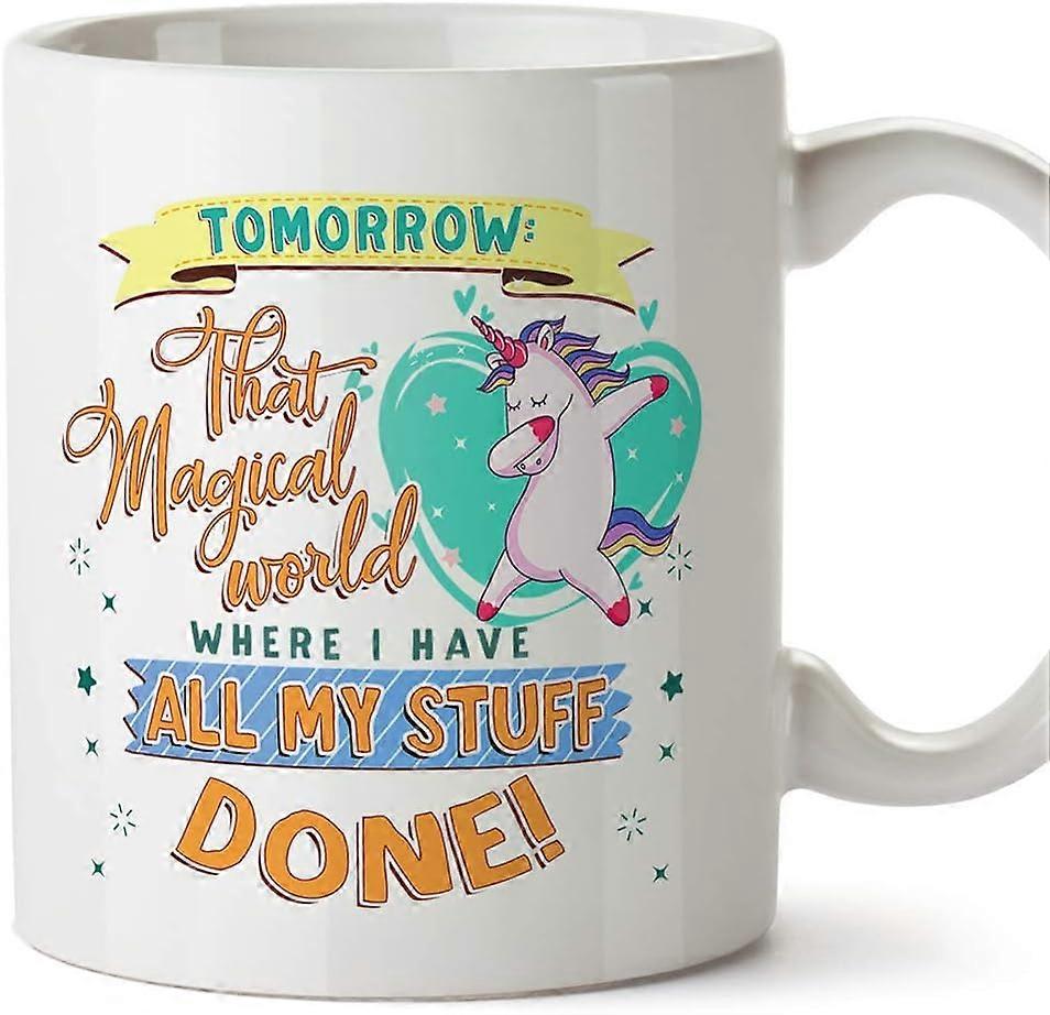 Funny Mug Tomorrow: That Magical World Where I Have All My Stuff Done Coffee Gifts/Presents for Men & Women