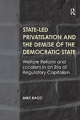 State-led Privatisation and the Demise of the Democratic State