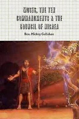 Moisés: Los Diez Mandamientos y el Concilio de Nicea