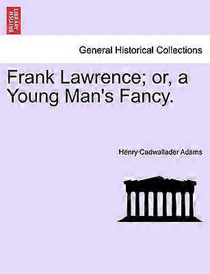 Frank Lawrence or a Young Man's Fancy VOLII