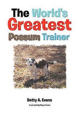 The World's Greatest Possum Trainer