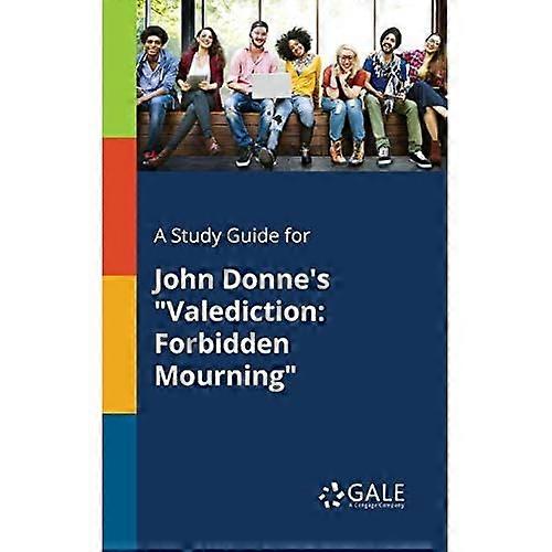 A Study Guide for John Donne's Valediction: Forbidden Mourning