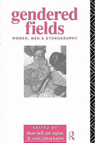 Gendered Fields: Women Men and Ethnography