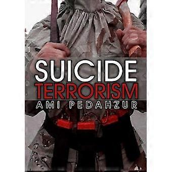 Suicide Terrorism - Ami Pedahzur