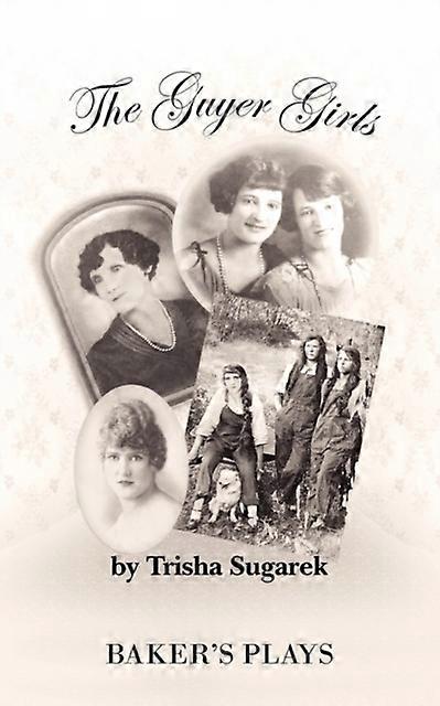 The Guyer Girls - Trisha Sugarek - Plays, playscripts - Baker's Plays - Paperback