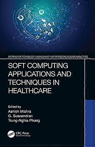 Soft Computing Applications and Techniques in Healthcare